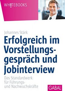 Descargar Erfolgreich im Vorstellungsgespräch und Jobinterview: Das Standardwerk für Führungs- und Nachwuchskräfte (Whitebooks) (German Edition) pdf, epub, ebook