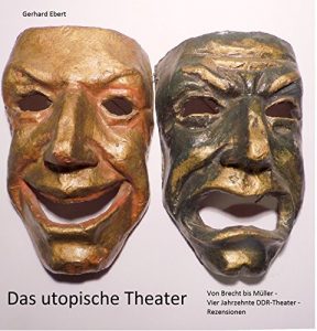 Descargar Das utopische Theater: Von Brecht bis Müller – vier Jahrzehnte DDR-Theater – Rezensionen pdf, epub, ebook