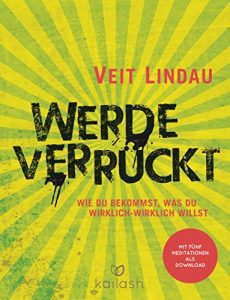 Descargar Werde verrückt: Wie du bekommst, was du wirklich-wirklich willst (German Edition) pdf, epub, ebook