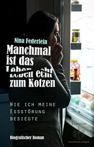 Descargar Manchmal ist das Leben echt zum Kotzen: Wie ich meine Essstörung besiegte pdf, epub, ebook