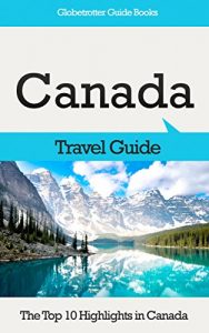 Descargar Canada Travel Guide: The Top 10 Highlights in Canada (Globetrotter Guide Books) (English Edition) pdf, epub, ebook