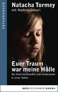 Descargar Euer Traum war meine Hölle: Als Kind misshandelt und missbraucht in einer Sekte (Erfahrungen. Bastei Lübbe Taschenbücher) (German Edition) pdf, epub, ebook