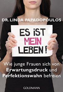 Descargar Es ist MEIN Leben!: Wie junge Frauen sich von Erwartungsdruck und Perfektionswahn befreien (German Edition) pdf, epub, ebook