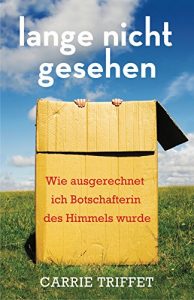 Descargar Lange nicht gesehen: Wie ausgerechnet ich Botschafterin des Himmels wurde (German Edition) pdf, epub, ebook