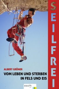 Descargar Seilfrei: Vom Leben und Sterben in Fels und Eis (German Edition) pdf, epub, ebook