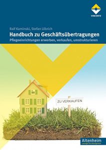 Descargar Handbuch zu Geschäftsübertragungen: Pflegeeinrichtungen erwerben, verkaufen, umstrukturieren (Altenheim) (German Edition) pdf, epub, ebook