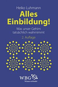 Descargar Alles Einbildung!: Was unser Gehirn tatsächlich wahrnimmt (German Edition) pdf, epub, ebook