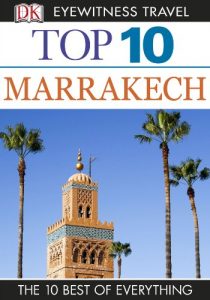 Descargar DK Eyewitness Top 10 Travel Guide: Marrakech: Marrakech pdf, epub, ebook