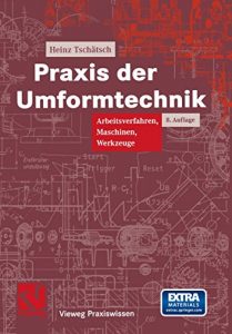 Descargar Praxis der Umformtechnik: Arbeitsverfahren, Maschinen, Werkzeuge (Vieweg Praxiswissen) pdf, epub, ebook