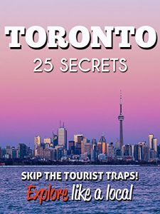 Descargar Toronto 25 Secrets – The Locals Travel Guide  For Your Trip to Toronto (  Ontario – Canada ): Skip the tourist traps and explore like a local : Where to … & Party in Toronto  2016 (English Edition) pdf, epub, ebook