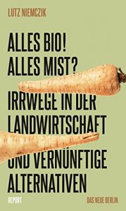 Descargar Alles Bio! Alles Mist?: Irrwege in der Landwirtschaft und vernünftige Alternativen (German Edition) pdf, epub, ebook