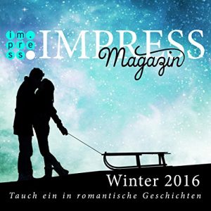 Descargar Impress Magazin Winter 2016 (Januar-März): Tauch ein in romantische Geschichten (Impress Magazine) (German Edition) pdf, epub, ebook