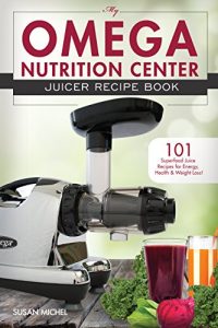 Descargar My Omega Nutrition Center Juicer Recipe Book: 101 Superfood Juice Recipes for Energy, Health and Weight Loss! (Omega Nutrition Center Cookbooks) (English Edition) pdf, epub, ebook