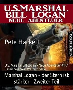 Descargar Marshal Logan – der Stern ist stärker – Zweiter Teil: U.S. Marshal Bill Logan – Neue Abenteuer #14/ Cassiopeiapress Western Serie (German Edition) pdf, epub, ebook