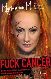 Descargar Fuck Cancer: Denn meine Wut macht mich stark gegen den Krebs pdf, epub, ebook