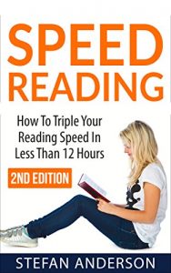 Descargar Speed Reading: How to Triple Your Reading Speed in Less Than 12 Hours (English Edition) pdf, epub, ebook