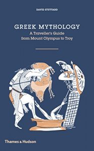 Descargar Greek Mythology: A Traveller’s Guide from Mount Olympus to Troy pdf, epub, ebook