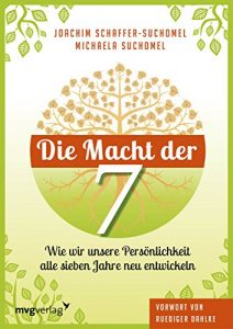 Descargar Die Macht der Sieben: Wie wir unsere Persönlichkeit alle sieben Jahre neu entwickeln pdf, epub, ebook