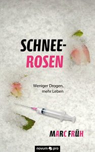 Descargar Schneerosen: Weniger Drogen, mehr Leben (German Edition) pdf, epub, ebook