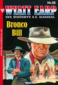 Descargar Wyatt Earp 55 – Western: Bronco Bill (German Edition) pdf, epub, ebook