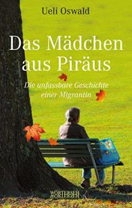 Descargar Das Mädchen aus Piräus: Die unfassbare Geschichte einer Migrantin pdf, epub, ebook