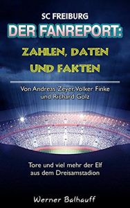 Descargar SC Freiburg – Zahlen, Daten und Fakten des SC Freiburg: Von Andreas Zeyer, Volker Finke und Richard Golz – Tore und viel mehr der Elf aus dem Dreisamstadion pdf, epub, ebook