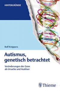 Descargar Autismus, genetisch betrachtet: Veränderungen der Gene als Ursache und Auslöser (Hintergründe) pdf, epub, ebook