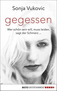 Descargar Gegessen: Wer schön sein will, muss leiden, sagt der Schmerz… (German Edition) pdf, epub, ebook