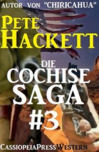 Descargar Die Cochise Saga Band 3: Western-Roman (German Edition) pdf, epub, ebook