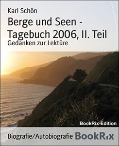 Descargar Berge und Seen – Tagebuch 2006, II. Teil: Gedanken zur Lektüre (German Edition) pdf, epub, ebook