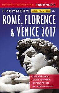 Descargar Frommer’s EasyGuide to Rome, Florence and Venice 2017 (Easy Guides) pdf, epub, ebook