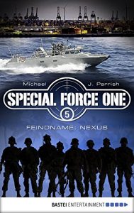 Descargar Special Force One 05: Feindname: Nexus (Die Spezialisten) (German Edition) pdf, epub, ebook