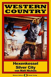 Descargar WESTERN COUNTRY 133: Hexenkessel Silver City (German Edition) pdf, epub, ebook