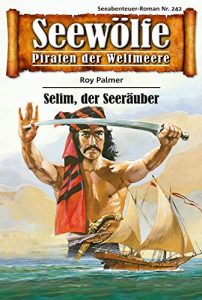 Descargar Seewölfe – Piraten der Weltmeere 242: Selim, der Seeräuber (German Edition) pdf, epub, ebook