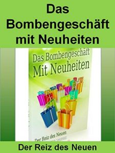 Descargar Das Bombengeschäft mit Neuheiten: Der Reiz der Neuheit pdf, epub, ebook