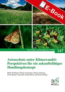 Descargar Artenschutz unter Klimawandel: Perspektiven für ein zukunftsfähiges Handlungskonzept (Naturschutz und Biologische Vielfalt) pdf, epub, ebook