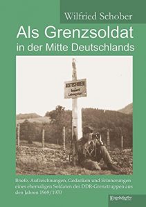 Descargar Als Grenzsoldat in der Mitte Deutschlands: Briefe und Erinnerungen aus den Jahren 1969/1970 (German Edition) pdf, epub, ebook