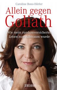 Descargar Allein gegen Goliath: Wie mein rundumversichertes Leben zum Albtraum wurde pdf, epub, ebook