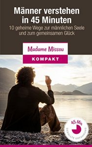 Descargar Männer verstehen in 45 Minuten – 10 geheime Wege zur männlichen Seele und zum gemeinsamen Glück (German Edition) pdf, epub, ebook