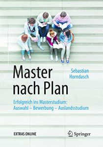 Descargar Master nach Plan: Erfolgreich ins Masterstudium: Auswahl – Bewerbung – Auslandsstudium pdf, epub, ebook