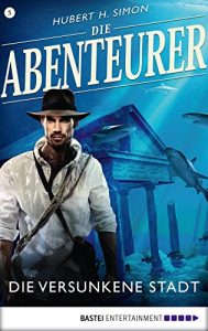 Descargar Die Abenteurer – Folge 05: Die versunkene Stadt (Auf den Spuren der Vergangenheit) (German Edition) pdf, epub, ebook