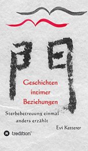 Descargar Geschichten intimer Beziehungen: Sterbebetreuung einmal anders erzählt (German Edition) pdf, epub, ebook