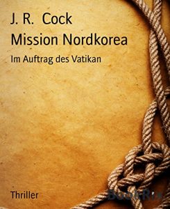 Descargar Mission Nordkorea: Im Auftrag des Vatikan (German Edition) pdf, epub, ebook