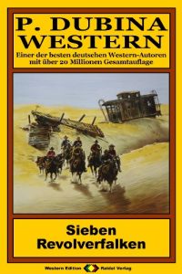 Descargar P. Dubina Western, Bd. 55: Sieben Revolverfalken (Western-Reihe) (German Edition) pdf, epub, ebook