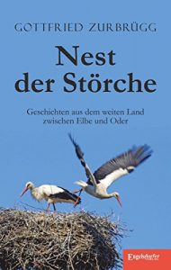 Descargar Nest der Störche: Geschichten aus dem weiten Land zwischen Elbe und Oder (German Edition) pdf, epub, ebook