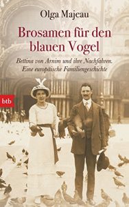 Descargar Brosamen für den blauen Vogel: Bettina von Arnim und ihre Nachfahren. Eine europäische Familiengeschichte (German Edition) pdf, epub, ebook