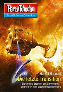 Descargar Perry Rhodan 2882: Die letzte Transition (Heftroman): Perry Rhodan-Zyklus “Sternengruft” (Perry Rhodan-Erstauflage) (German Edition) pdf, epub, ebook