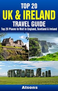 Descargar Top 20 Box Set: UK & Ireland Travel Guide – Top 20 Places to Visit in England, Scotland & Ireland (Travel Box Set Book 1) (English Edition) pdf, epub, ebook