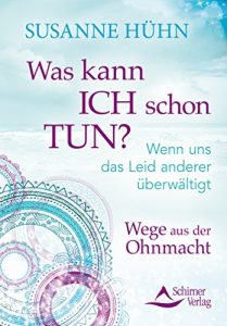 Descargar Was kann ich schon tun?- Wenn uns das Leid anderer überwältigt. Wege aus der Ohnmacht pdf, epub, ebook