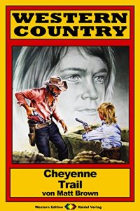 Descargar WESTERN COUNTRY 200: Cheyenne-Trail (Western-Reihe) (German Edition) pdf, epub, ebook